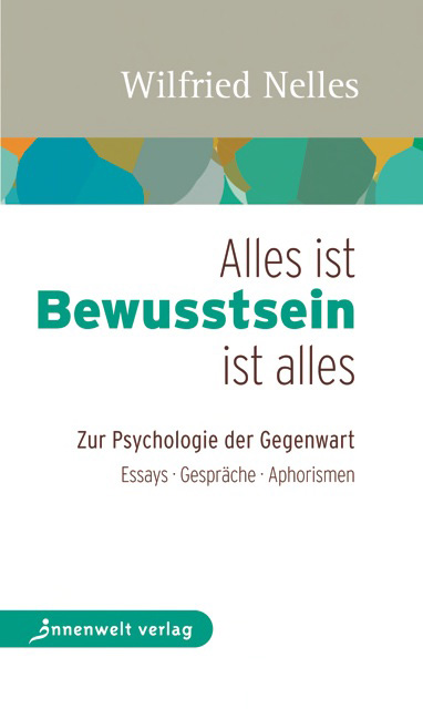 Alles ist Bewusstsein – Bewusstsein ist alles