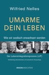 Umarme dein Leben – wie wir seelisch erwachsen werden Umarme dein Leben – wie wir seelisch erwachsen werden